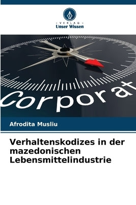 Verhaltenskodizes in der mazedonischen Lebensmittelindustrie by Musliu, Afrodita