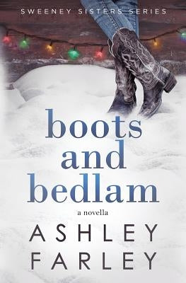 Boots and Bedlam by Farley, Ashley H.