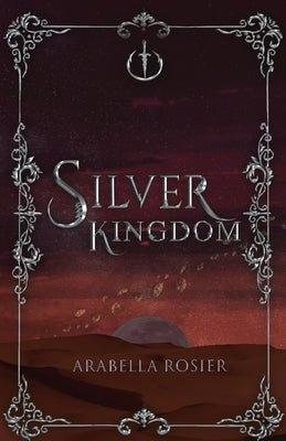 Silver Kingdom by Rosier, Arabella