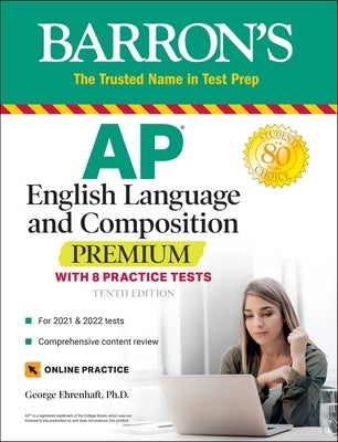 AP English Language and Composition Premium: With 8 Practice Tests by Ehrenhaft, George