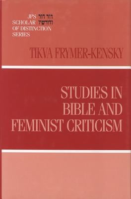 Studies in Bible and Feminist Criticism by Frymer-Kensky, Tikva
