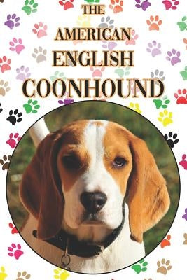 The American English Coonhound: A Complete and Comprehensive Beginners Guide To: Buying, Owning, Health, Grooming, Training, Obedience, Understanding by Stonewood, Michael