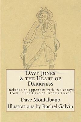 Davy Jones & the Heart of Darkness: Includes an appendix. 2 essays from the Cave of Cinema Dave by Galvin, Rachel