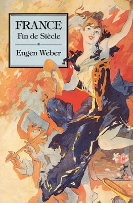 France, Fin de Sia]cle by Weber, Eugen