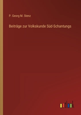 Beiträge zur Volkskunde Süd-Schantungs by Stenz, P. Georg M.