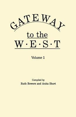 Gateway to the West. in Two Volumes. Volume 1 by Bowers, Ruth
