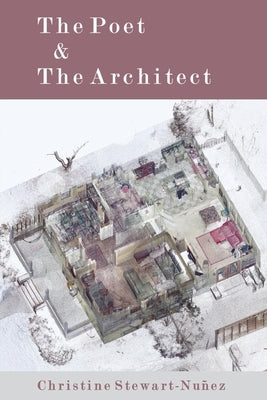 The Poet & The Architect by Stewart-Nu&#241;ez, Christine