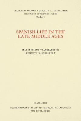 Spanish Life in the Late Middle Ages by Scholberg, Kenneth R.