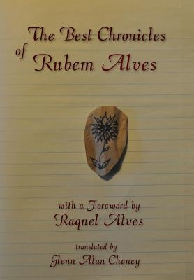 The Best Chronicles of Rubem Alves by Alves, Rubem