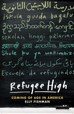 Refugee High: Coming of Age in America by Fishman, Elly