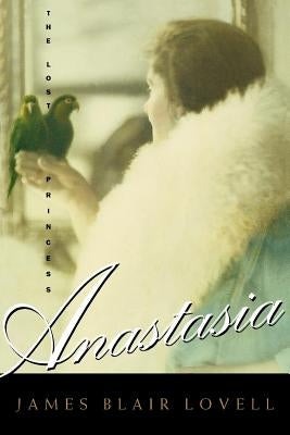 Anastasia: The Lost Princess by Lovell, James B.