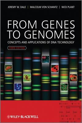 From Genes to Genomes: Concepts and Applications of DNA Technology, 3rd Edition by Dale, Jeremy W.