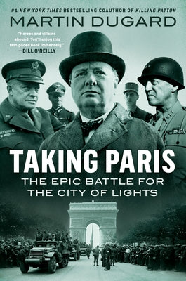 Taking Paris: The Epic Battle for the City of Lights by Dugard, Martin