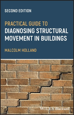 Practical Guide to Diagnosing Structural Movement in Buildings by Holland, Malcolm