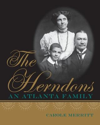 The Herndons: An Atlanta Family by Merritt, Carole