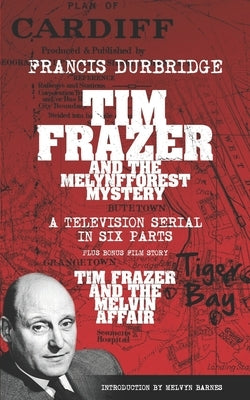 Tim Frazer and the Melynfforest Mystery (Scripts of the six-part television serial) by Barnes, Melvyn