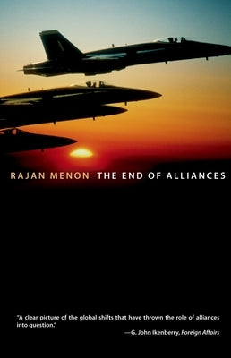 The End of Alliances by Menon, Rajan