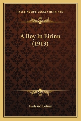 A Boy in Eirinn (1913) by Colum, Padraic