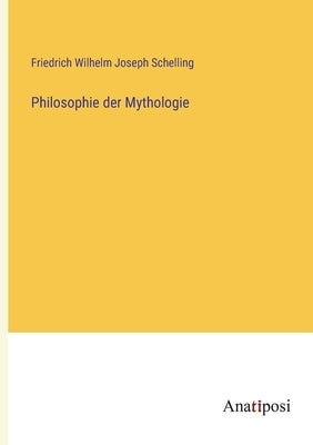 Philosophie der Mythologie by Schelling, Friedrich Wilhelm Joseph