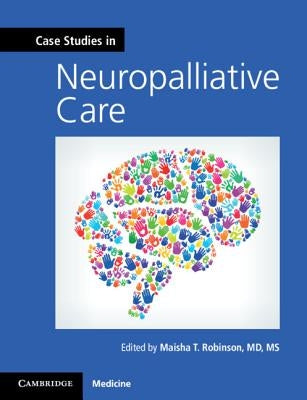 Case Studies in Neuropalliative Care by Robinson, Maisha T.