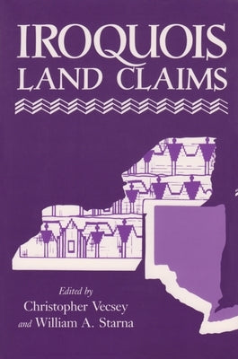 Iroquois Land Claims by Vecsey, Christopher