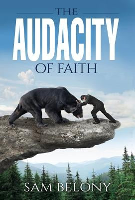 The Audacity of Faith by Belony, Sam