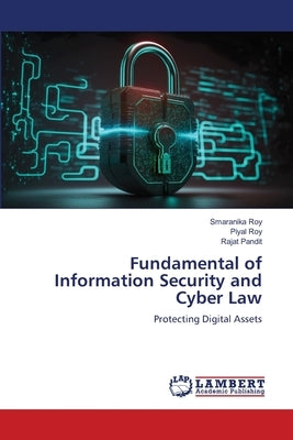 Fundamental of Information Security and Cyber Law by Roy, Smaranika
