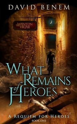 What Remains of Heroes by Benem, David