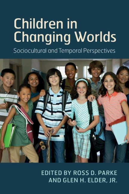 Children in Changing Worlds: Sociocultural and Temporal Perspectives by Parke, Ross D.