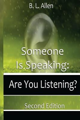 Someone is Speaking: Are You Listening by Allen, B. L.