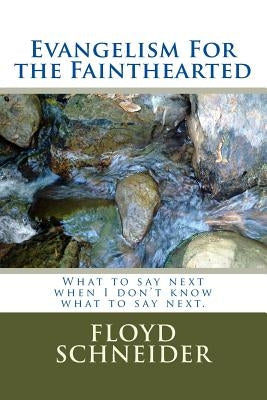 Evangelism For the Fainthearted by Schneider, Floyd