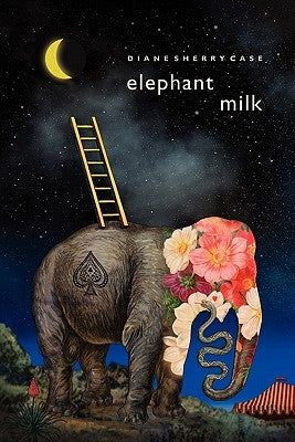 Elephant Milk by Case, Diane Sherry