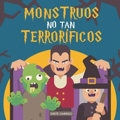 Monstruos no tan terroríficos: Un libro sobre monstruos... diferente. Libro de monstruos para niños. Libro de Halloween para niños. Monstruos diverti by Garrido, Grete