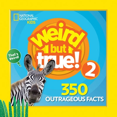 Weird But True 2: Expanded Edition by National Geographic Kids