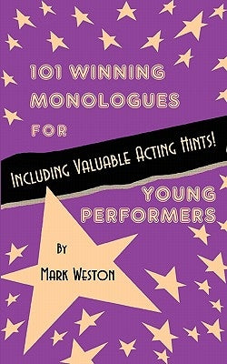 101 Winning Monologues for Young Performers by Weston, Mark