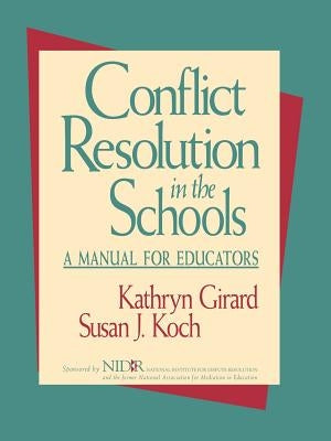 Conflict Resolution in the Schools: A Manual for Educators by Girard, Kathryn