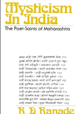 Mysticism in India: The Poet-Saints of Maharashtra by Ranade, R. D.