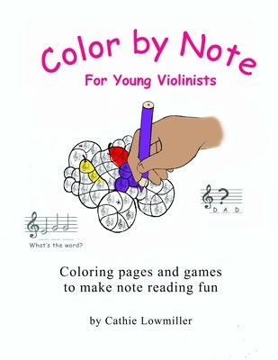 Color by Note for Young Violinists: Coloring Pages and Games to make note reading fun by Lowmiller, Cathie