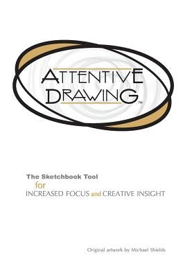 Attentive Drawing by Shields, Michael
