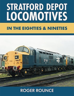 Stratford Depot Locomotives by Rounce, Roger