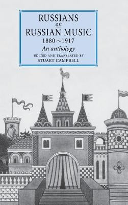 Russians on Russian Music, 1880-1917: An Anthology by Campbell, Stuart