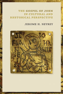 Gospel of John in Cultural and Rhetorical Perspective by Neyrey, Jerome H.