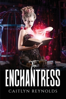 The Enchantress by Caitlyn Reynolds