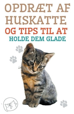 Opdræt af Huskatte og Tips til at Holde dem Glade by Pinto, Edwin