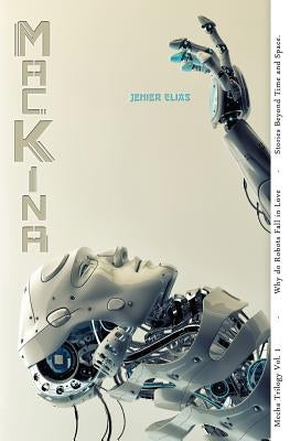 Mackina: Why Do Robots Fall in Love by Elias, Jenier