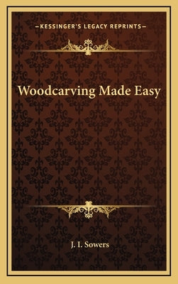 Woodcarving Made Easy by Sowers, J. I.