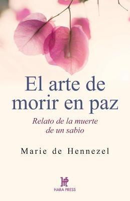 El Arte de Morir En Paz: Relato de la Muerte de Un Sabio by de Hennezel, Marie