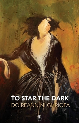 To Star the Dark by Ní Ghríofa, Doireann