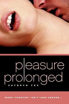 Pleasure Prolonged by Fox, Cathryn