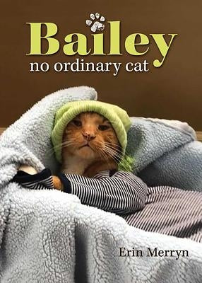 Bailey, No Ordinary Cat by Merryn, Erin